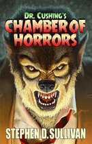 Cushing Horrors- Dr. Cushing's Chamber of Horrors