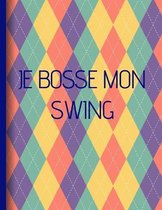 Je bosse mon swing