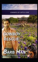 Cowboys of Cattle Cove- Cowboy Rescue (Cowboys of Cattle Cove Book 6)