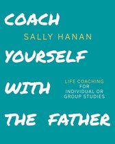 Coach Yourself: With the Father