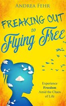 Freaking Out to Flying Free