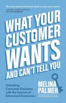 What Your Customer Wants and Can’t Tell You