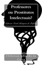 Professores ou Prostitutos Intelectuais?