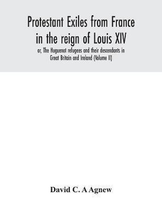Protestant exiles from France in the reign of Louis XIV - cover