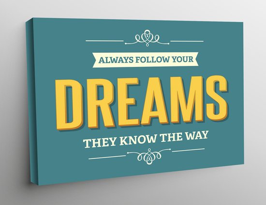 Canvas Inspirational Art - Always follow your dreams they know the way - 60x40cm