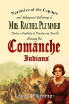 Narrative of the Capture and Subsequent Sufferings of Mrs. Rachel Plummer During a Captivity of Twentyone Months Among the Comanche Indians
