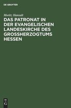 Das Patronat in Der Evangelischen Landeskirche Des Grossherzogtums Hessen