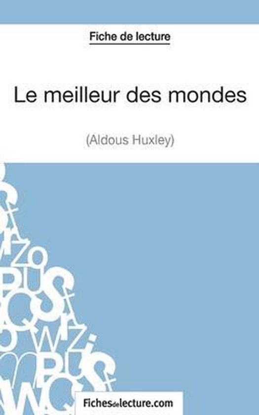 Le meilleur des mondes d'Aldous Huxley (Fiche de lecture): Analyse complète de l'oeuvre