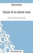 Oscar et la dame rose d'Eric-Emmanuel Schmitt (Fiche de lecture): Analyse complète de l'oeuvre