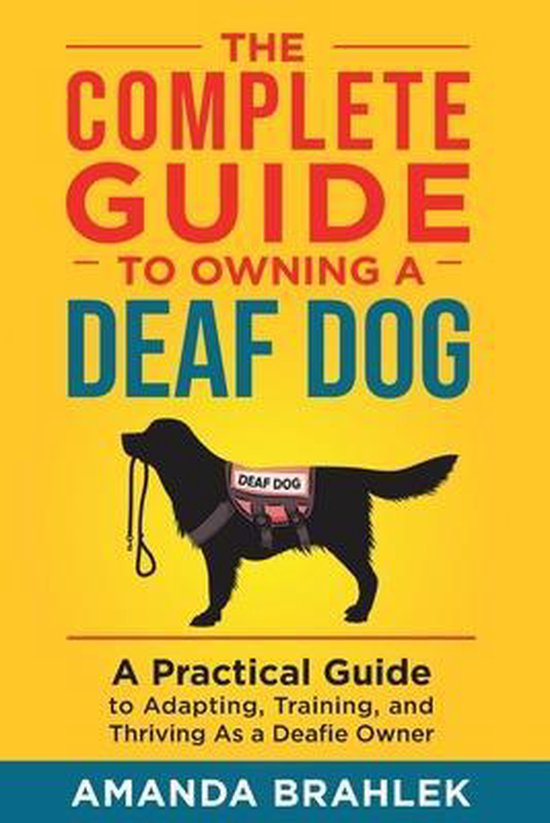 The Complete Guide to Owning a Deaf Dog - cover