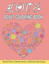 Love Adult Coloring Book: Valentines Day Coloring Book with Beautiful 50 Heart Floral Adorable Animals, and Romantic Heart Designs