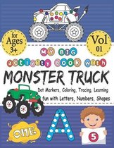 My BIG activity book with MONSTER TRUCK - Coloring, Dot markers, Tracing, Learning - fun with letters, numbers, shapes