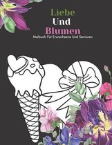 Liebe Und Blumen Malbuch Für Erwachsene Und Senioren: Schöne Einfache Große Designs... Kaktus Und Blumen Malbuch Für Senioren, Erwachsene Oder Anfänge