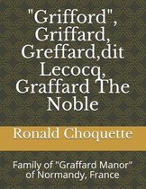 Grifford , Griffard, Greffard, dit Lecocq, Graffard The Noble