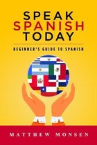 Speak Spanish Today: Beginner's Guide to Spanish