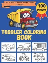 toddler coloring book: 100 pages of things that go
