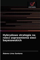 Hybrydowe strategie na rzecz usprawnienia sieci bayesowskich