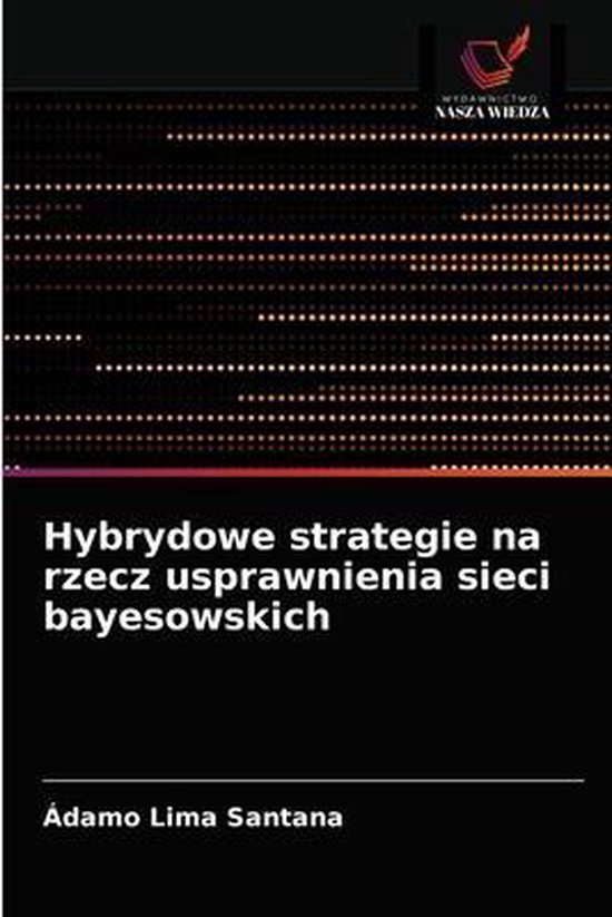 Hybrydowe strategie na rzecz usprawnienia sieci bayesowskich - cover