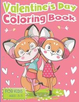 Valentine's Day Coloring Book For Kids Ages 3-5: The Romantic Cute Fox Unique Illustration Of Love and Hearts With Animal Valentine's Day Themes Color