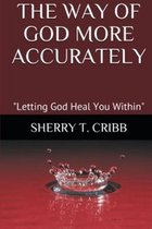 Letting God Heal You Within-The Way of God More Accurately