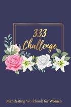 333 Challenge Manifesting Workbook for Women: Law of Attraction Writing Exercise Workbook - Change Your Life in Just 3 Days