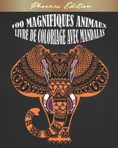 100 Magnifiques Animaux: Livre de Coloriage avec Mandalas - Livre de coloriage anti-stress - Plusieurs variétés d'animaux à colorier (Tigre, Li