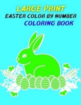 Large Print Easter Color By Number Coloring Book: Large Print Easter Color By Number Coloring Book For Kids