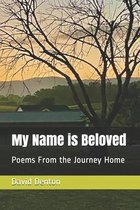 My Name is Beloved: Poems From the Journey Home