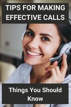 Tips For Making Effective Calls: Things You Should Know