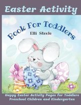 Easter Activity Book For Toddlers: 30 Easter Activity filled image Book for Toddlers, Preschool Children, & Kindergarten, Bunny, rabbit, Easter eggs