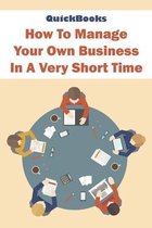 QuickBooks: How To Manage Your Own Business In A Very Short Time
