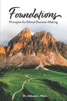 Foundations: Principles for Ethical Decision-Making