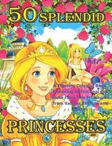 50 Splendid Princesses: A Princess Coloring Book, Featuring 50 Fictional and Some Fairy Tale Princesses from Various Regions and Epochs