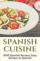 Spanish Cuisine: 1000 Spanish Recipes, Easy Recipes In Spanish
