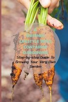 A Greener Lifestyle With Container Gardening: Step-by-step Guide To Growing Your Very Own Garden