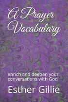 A Prayer Vocabulary: enrich and deepen your conversations with God