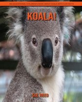 Koala! An Educational Children's Book about Koala with Fun Facts