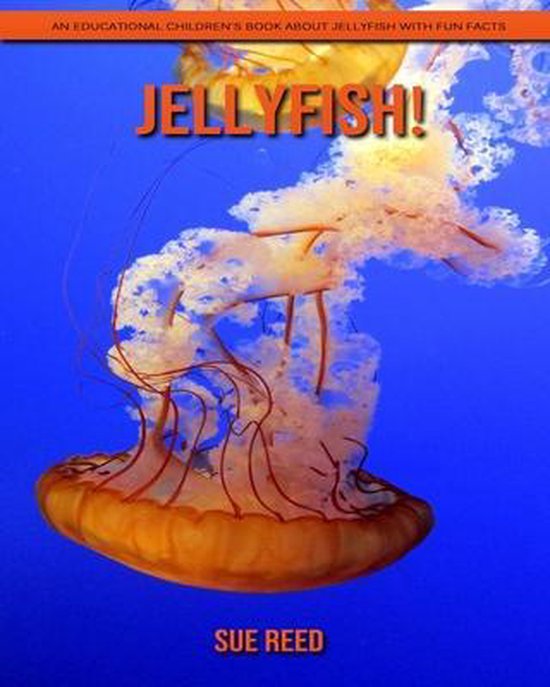 Jellyfish! An Educational Children's Book about Jellyfish with Fun