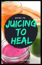 Guide to Juicing to Heal: Juicing is the process of extracting juice from fruit, vegetables or tubers