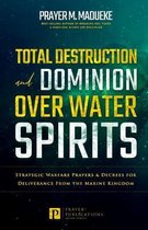 Total Deliverance from Destructive Water Spirits, Conquering Defeating Leviathan Spirit, Deliverance- Total Destruction and Dominion Over Water Spirits