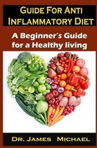 Guide For Anti Inflammatory Diet: Guide For Anti Inflammatory Diet