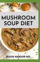 Mushroom Soup Diet