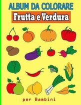 Album da Colorare Frutta e Verdura per Bambini: colorare e scarabocchiare le Frutta e Verdura per ragazze e ragazzi