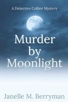 Detective Collins Mysteries- Murder by Moonlight