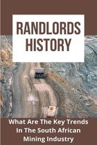 Randlords History: What Are The Key Trends In The South African Mining Industry: Mining Story Ideas