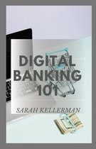 Digital Banking 101: The Perfect Guide To Understanding Digital Banking From Beginners Point Of View
