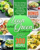 Lean and Green Cookbook 2021: Burn Your Stubborn Belly Fat! Over 300 Effortless Recipes to Kill Binge Eating Disorder By Harnessing The Power Of Fue