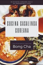 Cucina casalinga coreana: 60 ricette coreane facili da preparare a casa