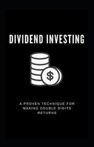 Dividend Investing: A Proven Technique For Making Double Digits Returns