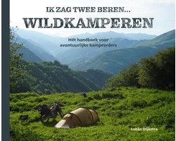 Ik zag twee beren... Wildkamperen - Hét handboek voor avontuurlijke kampeerders